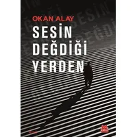 Sesin Değdiği Yerden - Okan Alay - Kırmızı Kedi Yayınevi