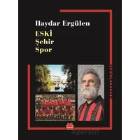 Eski Şehir Spor - Haydar Ergülen - Kırmızı Kedi Yayınevi