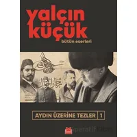 Aydın Üzerine Tezler - 1 - Yalçın Küçük - Kırmızı Kedi Yayınevi