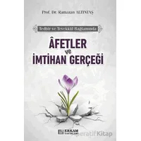 Afetler ve İmtihan Gerçeği - Ramazan Altıntaş - Erkam Yayınları
