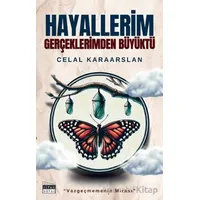 Hayallerim Gerçeklerimden Büyüktü - Celal Karaarslan - Siyah Beyaz Yayınları