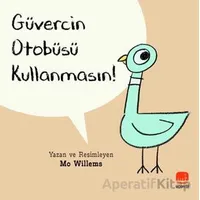 Güvercin Otobüsü Kullanmasın - Mo Willems - Uçan Fil Yayınları
