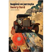 Bugünü ve Yarınıyla - Henry Ford - Fihrist Kitap