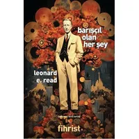 Barışçıl Olan Her Şey - Leonard E. Read - Fihrist Kitap