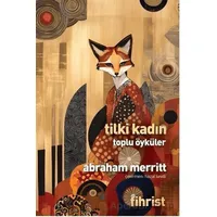 Tilki Kadın Toplu Öyküler - Abraham Merritt - Fihrist Kitap