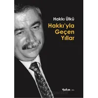 Hakkı’yla Geçen Yıllar - Hakkı Ülkü - Yakın Kitabevi