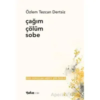 Çağım Çölüm Sobe - Özlem Tezcan Dertsiz - Yakın Kitabevi
