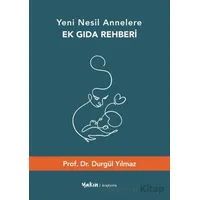 Yeni Nesil Annelere Ek Gıda Rehberi - Durgül Yılmaz - Yakın Kitabevi