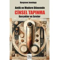 Antik ve Modern Dönemde Cinsel Tapınma - Hargrave Jennings - Sarmal Kitabevi