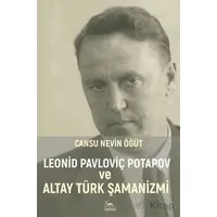 Leonid Pavloviç Potapov ve Altay Türk Şamanizmi - Cansu Nevin Öğüt - Sarmal Kitabevi