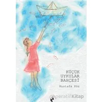 Küçük Uykular Bahçesi - Mustafa Köz - Sarmal Kitabevi