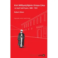Kürt Milliyetçiliğinin Ortaya Çıkışı ve Şeyh Said İsyanı, 1880 - 1925
