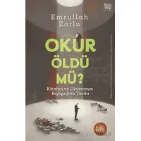 Okur Öldü mü? - Kitabın ve Okumanın Biyopolitik Tarihi - - Emrullah Zorlu - Eski Yeni Yayınları