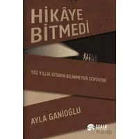 Hikaye Bitmedi - Ayla Ganioğlu - Scala Yayıncılık
