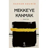 Mekkeye Kanmak - Hassan Aourid - İnsan Yayınları