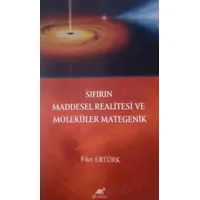 Sıfırın Maddesel Realitesi ve Moleküler Mategenik - Fikri Ertürk - Paradigma Akademi Yayınları