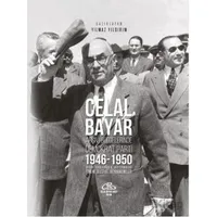 Celal Bayar - Arşiv Belgelerinde Demokrat Parti 1946-1950