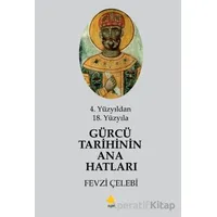 4. Yüzyıldan 18. Yüzyıla Gürcü Tarihinin Ana Hatları - Fevzi Çelebi - Duvar Kitabevi
