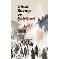 Uhud Savaşı ve Şehitleri - Kudret Öztürk - Fecr Yayınları