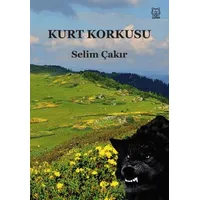 Kurt Korkusu - Selim Çakır - Luna Yayınları