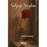 Gölgeye Yazılan - Yasin Gençkol - Gülnar Yayınları