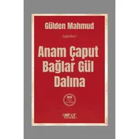 Anam Çaput Bağlar Gül Dalına - Gülden Mahmud - Gülnar Yayınları
