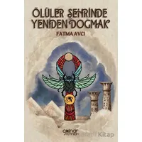 Ölüler Şehrinde Yeniden Doğmak - Fatma Avcı - Gülnar Yayınları