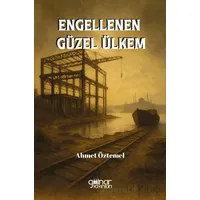 Engellenen Güzel Ülkem - Ahmet Öztemel - Gülnar Yayınları