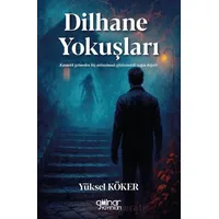 Dilhane Yokuşları - Yüksel Köker - Gülnar Yayınları