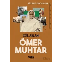 Çöl Aslanı Ömer Muhtar - Bülent Kocakaya - Çelik Yayınevi