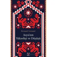 Asya’nın Yükselişi ve Düşüşü - Fernand Grenard - Panama Yayıncılık