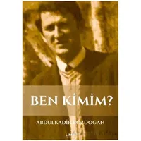 Ben Kimim? - Abdulkadir Bozdoğan - Liman Yayınevi