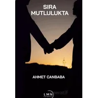 Sıra Mutlulukta - Ahmet Canbaba - Liman Yayınevi