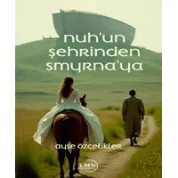 Nuhun Şehrinden Smyrnaya - Ayşe Özçelikler - Liman Yayınevi