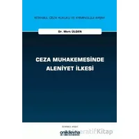 Ceza Muhakemesinde Aleniyet İlkesi - Mert Ülgen - On İki Levha Yayınları