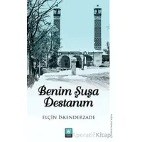 Benim Şuşa Destanım - Elçin Eskenderzade - Tedev Yayınları