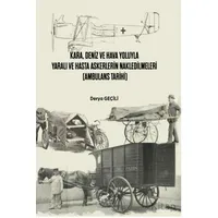 Kara, Deniz Ve Hava Yoluyla Yaralı Ve Hasta Askerlerin Nakledilmeleri (Ambulans Tarihi)