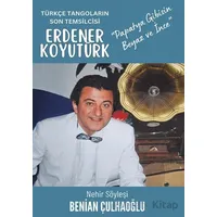 Türkçe Tangoların Son Temsilcisi Erdener Koyutürk - Benian Çulhaoğlu - Cinius Yayınları