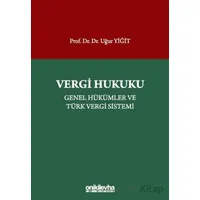 Vergi Hukuku - Genel Hükümler ve Türk Vergi Sistemi - Uğur Yiğit - On İki Levha Yayınları