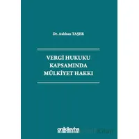 Vergi Hukuku Kapsamında Mülkiyet Hakkı - Aslıhan Taşer - On İki Levha Yayınları
