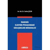 İdarenin Elektrik Piyasasındaki Sözleşmelere Müdahalesi - Serhat Çelen - On İki Levha Yayınları