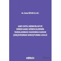 4483 Sayılı Memurlar ve Diğer Kamu Görevlilerinin Yargılanması Hakkında Kanun Çerçevesinde Soruşturm