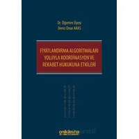 Fiyatlandırma Algoritmaları Yoluyla Koordinasyon ve Rekabet Hukukuna Etkileri