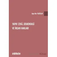 Yapay Zeka, Demokrasi ve İnsan Hakları - Ayşe Nur Yazıcılar - On İki Levha Yayınları