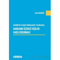 Sahibinin İzniyle Kullananlar Tarafından Markanın Üçüncü Kişilere Karşı Korunması