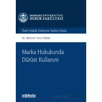 Marka Hukukunda Dürüst Kullanım Marmara Üniversitesi Hukuk Fakültesi Özel Hukuk Doktora Tezleri Dizi