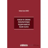 İnsan Hakları Bağlamında Hukuk ve Sinema Perspektifinde Yaşam Hakkı ve Ölüm Cezası