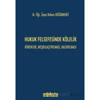 Hukuk Felsefesinde Kölelik - Kökenleri, Meşrulaştırılması, Kaldırılması