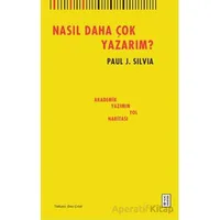 Nasıl Daha Çok Yazarım? - Paul J. Silvia - Ketebe Yayınları