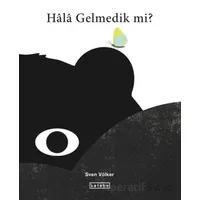 Hala Gelmedik mi? - Sven Völker - Ketebe Çocuk
